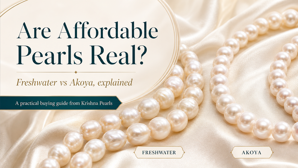 Are Affordable Pearls Real? Freshwater vs Akoya, Explained
